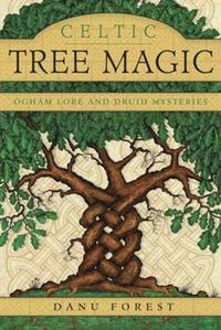 Cover image for Celtic Tree Magic: Ogham Lore and Druid Mysteries