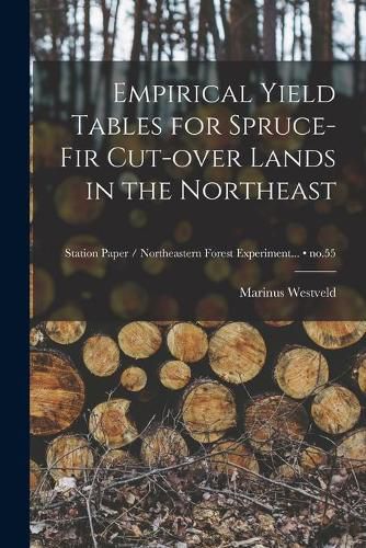 Cover image for Empirical Yield Tables for Spruce-fir Cut-over Lands in the Northeast; no.55