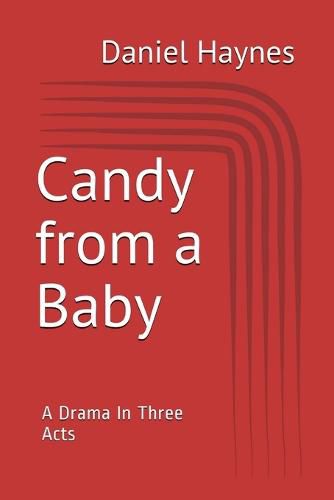 Cover image for Candy from a baby - A Drama in Three Acts
