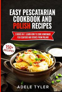 Cover image for Easy Pescatarian Cookbook And Polish Recipes