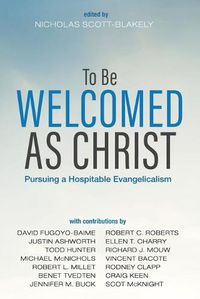 Cover image for To Be Welcomed as Christ: Pursuing a Hospitable Evangelicalism