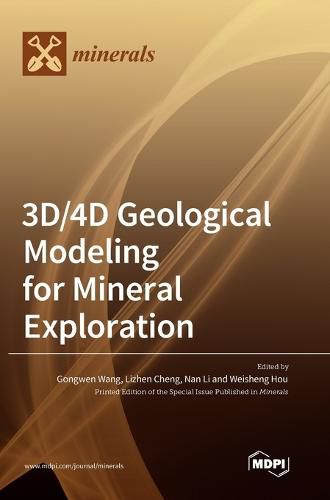 3D/4D Geological Modeling for Mineral Exploration