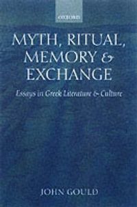 Cover image for Myth, Ritual, Memory and Exchange: Essays in Greek Literature and Culture