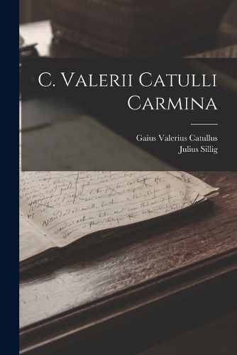 Cover image for C. Valerii Catulli Carmina