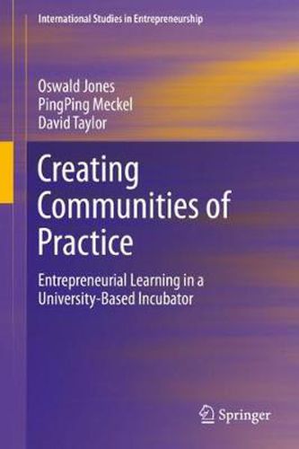 Cover image for Creating Communities of Practice: Entrepreneurial Learning in a University-Based Incubator