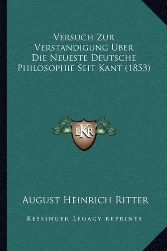 Versuch Zur Verstandigung Uber Die Neueste Deutsche Philosophie Seit Kant (1853)