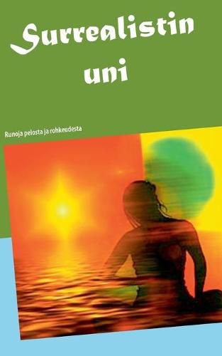 Cover image for Surrealistin uni: Runoja pelosta ja rohkeudesta