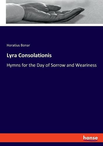 Cover image for Lyra Consolationis: Hymns for the Day of Sorrow and Weariness