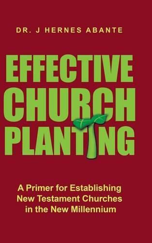 Cover image for Effective Church Planting: A Primer for Establishing New Testament Churches in the New Millennium