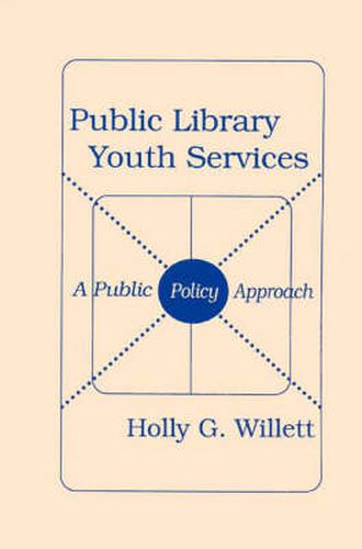 Cover image for Public Library Youth Services: A Public Policy Approach