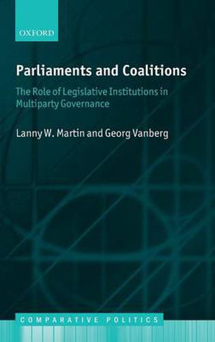 Cover image for Parliaments and Coalitions: The Role of Legislative Institutions in Multiparty Governance