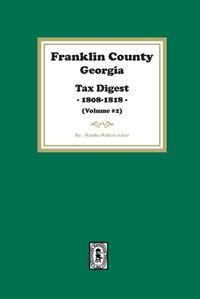 Cover image for Franklin County, Georgia Tax Digest, 1808-1818. (Volume #2)