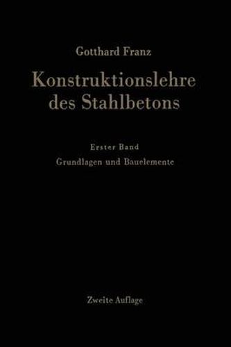 Cover image for Konstruktionslehre Des Stahlbetons: Erster Band: Grundlagen Und Bauelemente