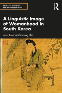 Cover image for A Linguistic Image of Womanhood in South Korea