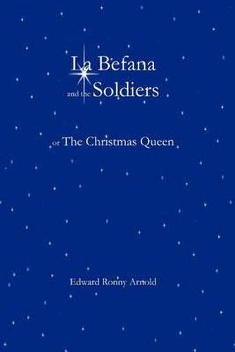 Cover image for La Befana and the Soldiers or the Christmas Queen