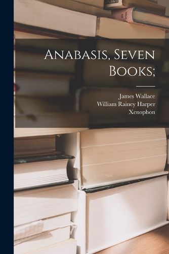 Cover image for Anabasis, Seven Books;