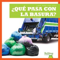 Cover image for ?Que Pasa Con La Basura? (Where Does Garbage Go?)