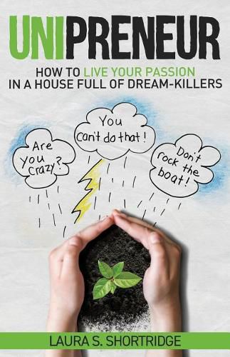 Cover image for Unipreneur: How to Live Your Passion in a House Full of Dream-Killers