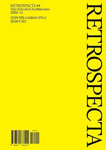 Cover image for Retrospecta 44: Yale School of Architecture 2020-21