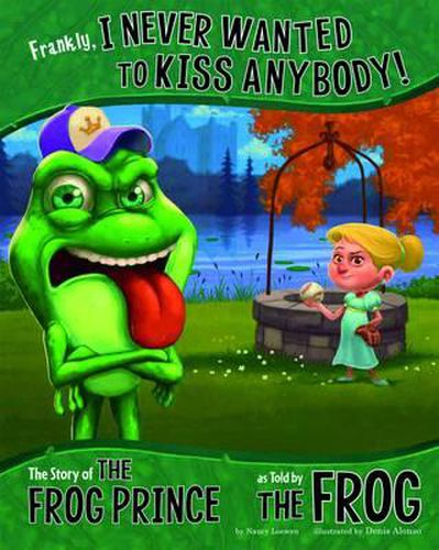 Cover image for Frankly, I Never Wanted to Kiss Anybody!: The Story of The Frog Prince as told by the Frog