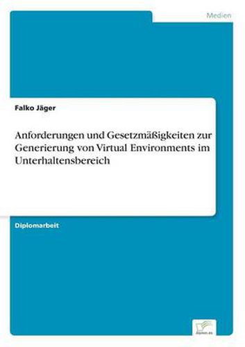 Cover image for Anforderungen und Gesetzmassigkeiten zur Generierung von Virtual Environments im Unterhaltensbereich