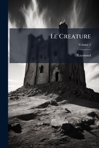 Cover image for Le Creature: Ampio Libro Dell'uomo, Volume 2