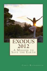 Cover image for Exodus 2012: A Mission To Save The Earth