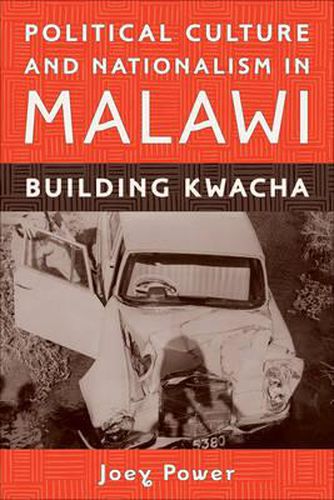 Cover image for Political Culture and Nationalism in Malawi: Building Kwacha