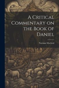 Cover image for A Critical Commentary on the Book of Daniel