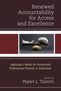 Cover image for Renewed Accountability for Access and Excellence: Applying a Model for Democratic Professional Practice in Education