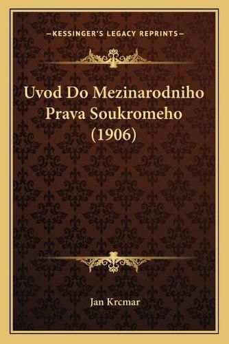 Cover image for Uvod Do Mezinarodniho Prava Soukromeho (1906)