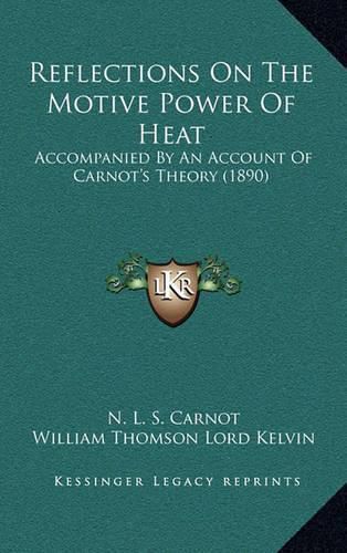 Cover image for Reflections on the Motive Power of Heat: Accompanied by an Account of Carnot's Theory (1890)