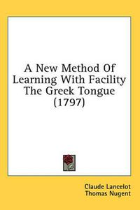 Cover image for A New Method of Learning with Facility the Greek Tongue (1797)