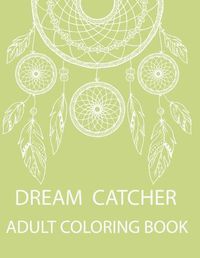 Cover image for Dream Catcher Adult Coloring Book