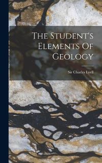 Cover image for The Student's Elements Of Geology