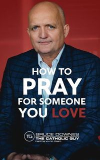 Cover image for How To Pray For Someone You Love