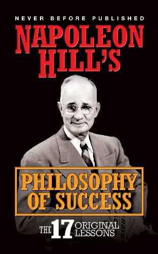 Cover image for Napoleon Hill's Philosophy of Success: The 17 Original Lessons