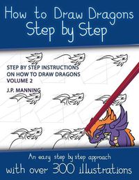 Cover image for How to Draw Dragons Step by Step - Volume 2 - (Step by step instructions on how to draw dragons)