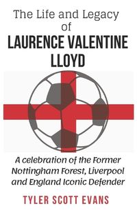 Cover image for The Life and Legacy of Laurence Valentine Lloyd