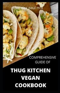 Cover image for Comprehensive Guide of Thug Kitchen Vegan Cookbook