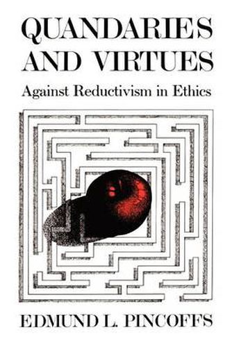 Quandaries and Virtues: Against Reductivism in Ethics