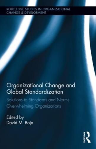 Cover image for Organizational Change and Global Standardization: Solutions to Standards and Norms Overwhelming Organizations