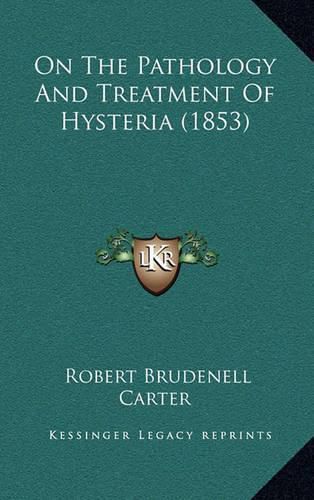 Cover image for On the Pathology and Treatment of Hysteria (1853)