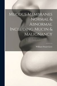 Cover image for Mucous Membranes Normal & Abnormal Including Mucin & Malignancy