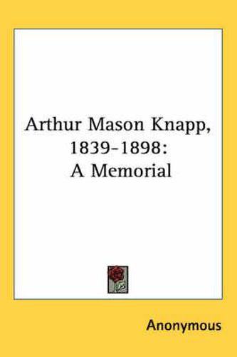 Cover image for Arthur Mason Knapp, 1839-1898: A Memorial