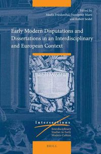Cover image for Early Modern Disputations and Dissertations in an Interdisciplinary and European Context