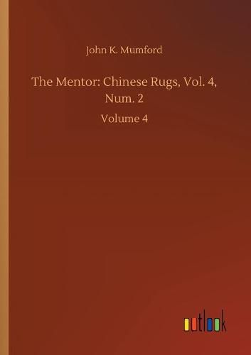 Cover image for The Mentor: Chinese Rugs, Vol. 4, Num. 2: Volume 4