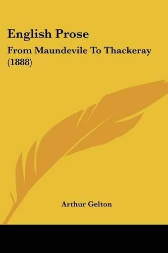 Cover image for English Prose: From Maundevile to Thackeray (1888)