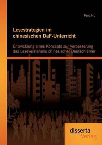 Cover image for Lesestrategien im chinesischen DaF-Unterricht: Entwicklung eines Konzepts zur Verbesserung des Leseverstehens chinesischer Deutschlerner