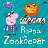 Cover image for Peppa Pig: Peppa The Zookeeper